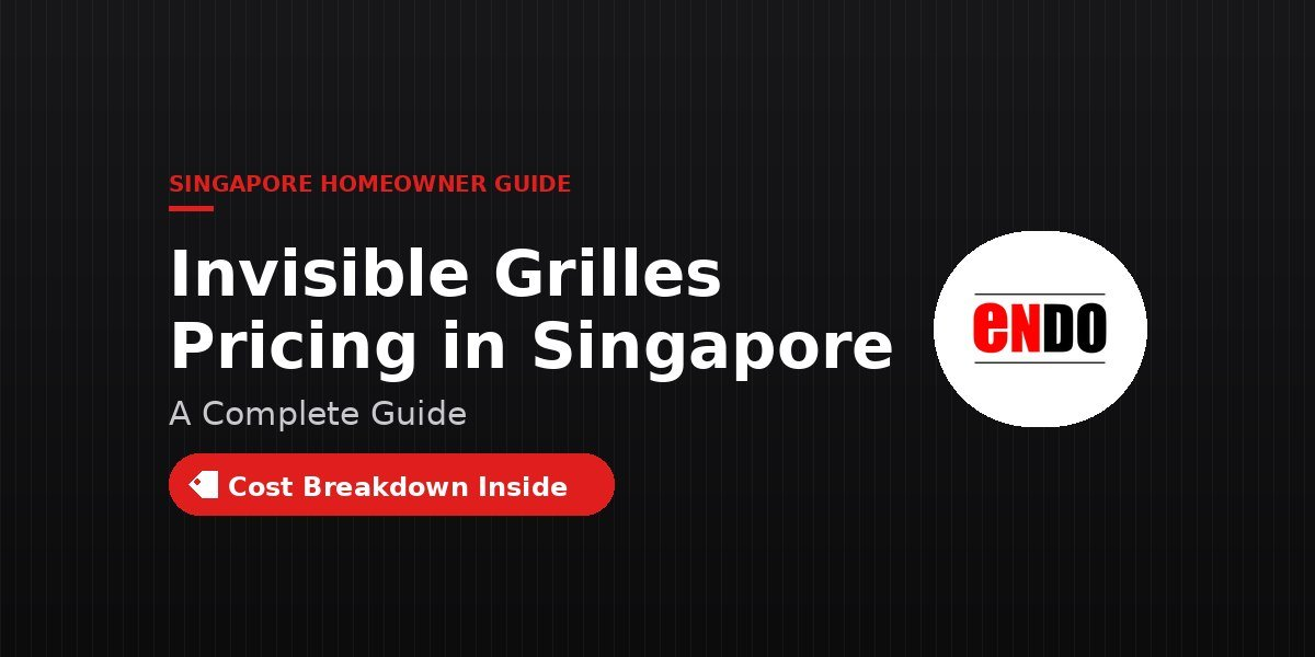 Invisible grilles pricing in Singapore — complete guide featured image with cost breakdown highlight, Endo Grilles